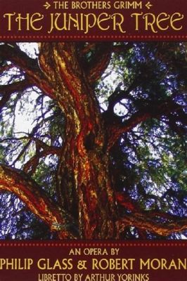 The Juniper Tree! A French Folk Tale Filled With Vengeance And Unexpected Transformations